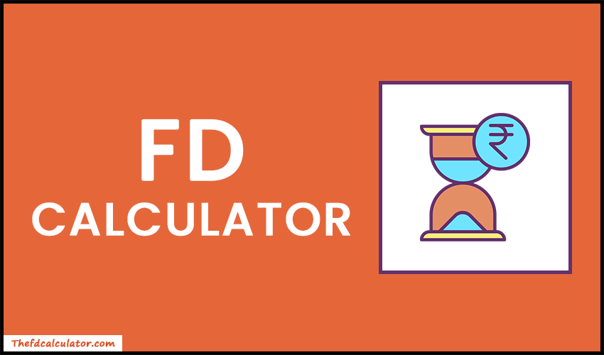 FD Calculator | Fixed Deposit Calculator