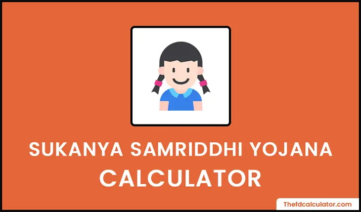 Sukanya Samriddhi Yojana (SSY) Calculator
